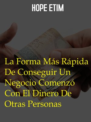 cover image of La Forma Más Rápida De Conseguir Un Negocio Comenzó Con El Dinero De Otras Personas